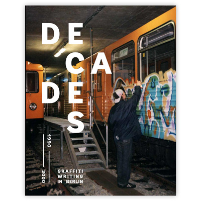 DECADES 1990-2000 Graffiti Writing in Berlin Buch