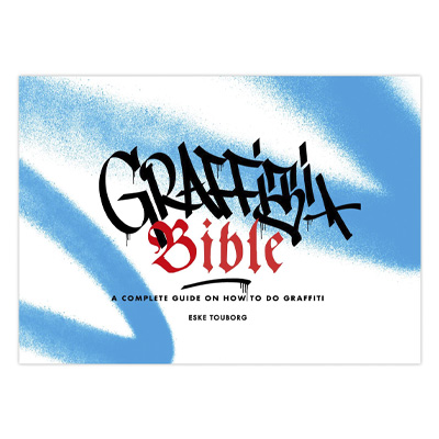 GRAFFITI BIBLE - A Complete Guide on How To Do Graffiti