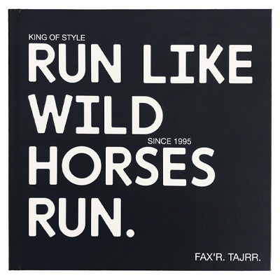 Run Like Wild Horses Run – FAX’R TAJRR