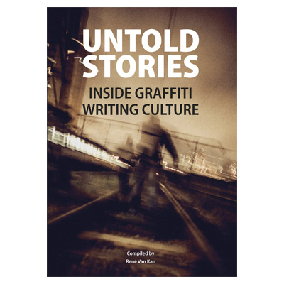 UNTOLD STORIES - Inside Graffiti Writing Culture Buch