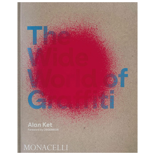 Alan Ket - THE WIDE WORLD OF GRAFFITI