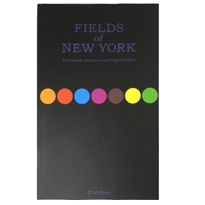 FIELDS OF NEW YORK Book - European writers acquiring freedom