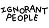 Ignorant People by FUZI UVTPK