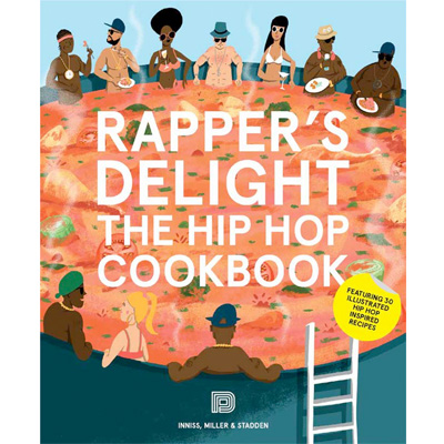 RAPPERS DELIGHT - The Hip Hop Cook Book