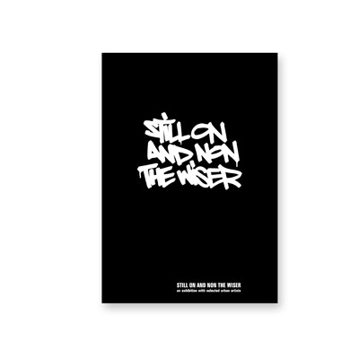 STILL ON AND NON THE WISER Street Art Book